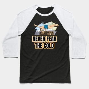 Cool Never Fear The Cold Baseball T-Shirt